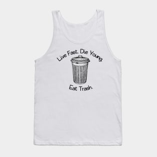 Live Fast. Die Young. Eat Trash. Tank Top